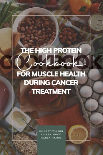 Cover image for The High Protein Cookbook for Muscle Health During Cancer Treatment