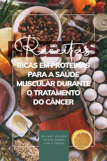 Cover image for Receitas Ricas Em Proteínas Para A Saúde Muscular Durante O Tratamento Do Câncer