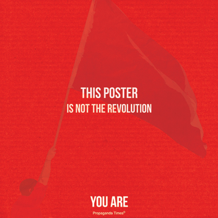 Diagram of a poster showing a person waving a flag in the background, with the words “This poster is not the revolution.  You are” in the foreground.